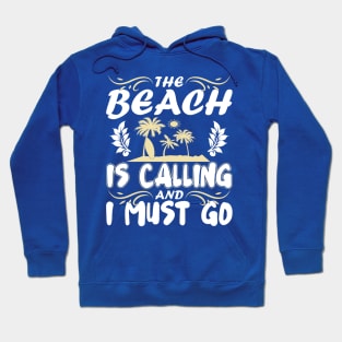 The Beach Is Calling And I Must Go Hoodie